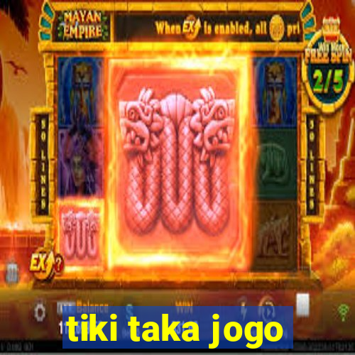 tiki taka jogo